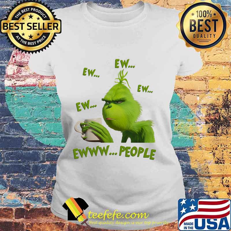 Grinch drink coffee ew people s Laides tee Grinch drink coffee ew people s Laides tee