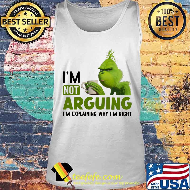 Grinch i'm not arguing im explaining why i'm right s Tank top Grinch i'm not arguing im explaining why i'm right s Tank top