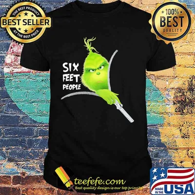 Grinch six feet people shirt