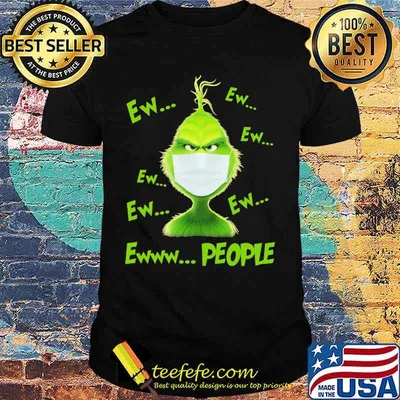 Grinch wearing mask ew people shirt