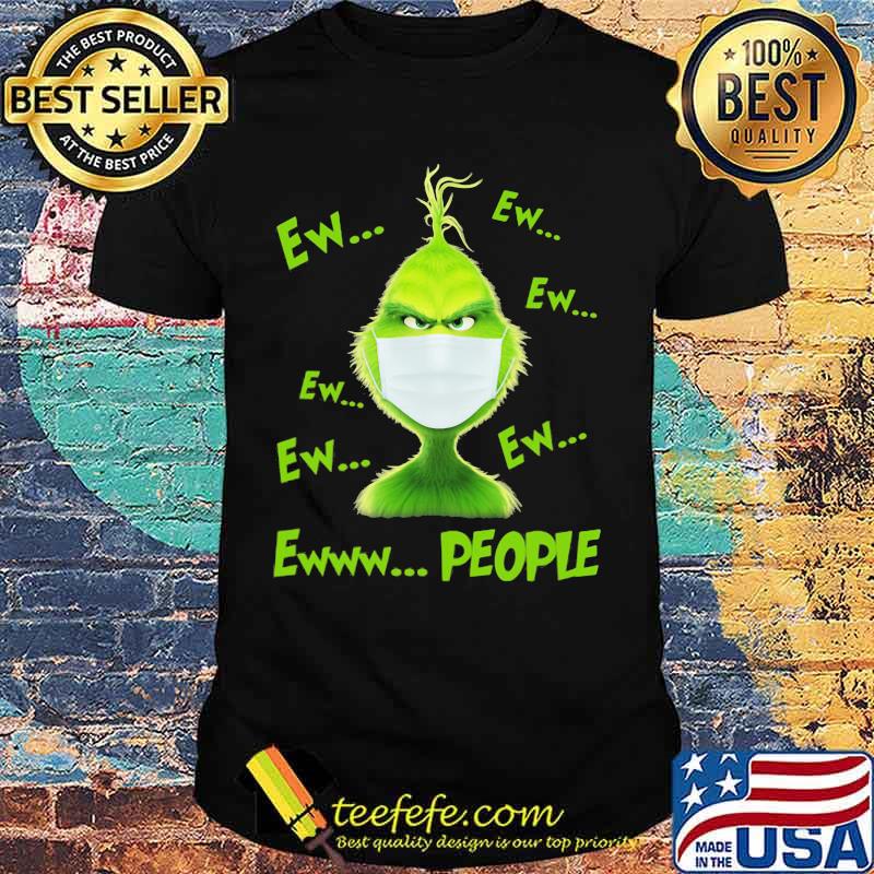 Grinch wearing mask ew people shirt