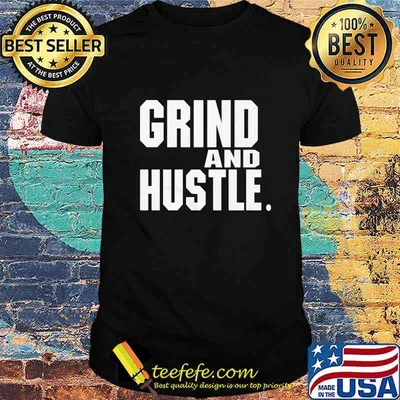 Grind and hustle classic shirt