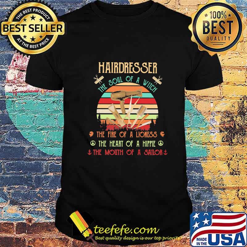 Hairdresser the soul of a witch the fire of a lioness the heart of a hippie the moutn of a sailor vintage retro shirt
