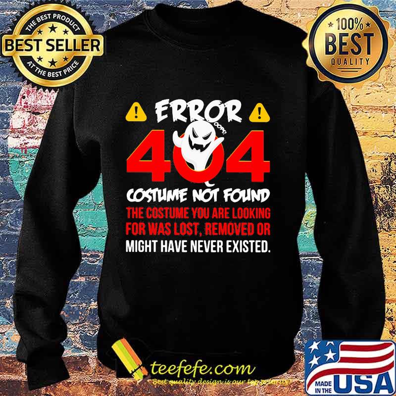 Halloween error 404 costume not found the costume you are looking for was lost removed or might have never existed s Sweater Halloween error 404 costume not found the costume you are looking for was lost removed or might have never existed s Sweater