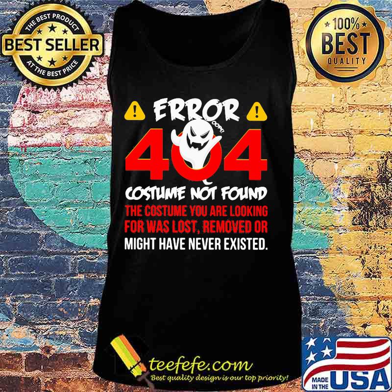 Halloween error 404 costume not found the costume you are looking for was lost removed or might have never existed s Tank top Halloween error 404 costume not found the costume you are looking for was lost removed or might have never existed s Tank top