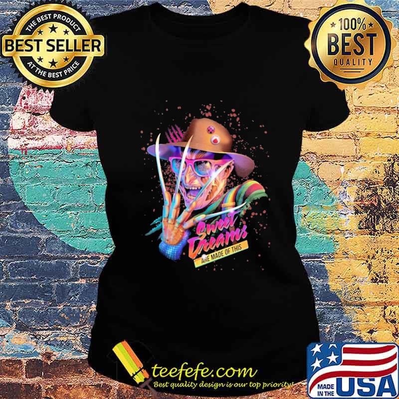 Halloween freddy krueger sweet dreams are made of this s Ladies tee Halloween freddy krueger sweet dreams are made of this s Ladies tee