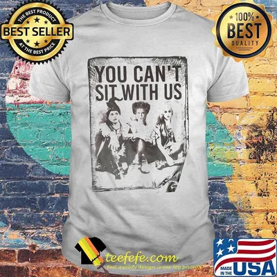 Halloween hocus pocus you can't sit with us shirt