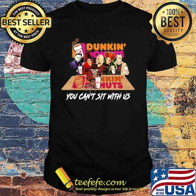 Halloween horror characters drink dunkin donuts you can't sit with us shirt