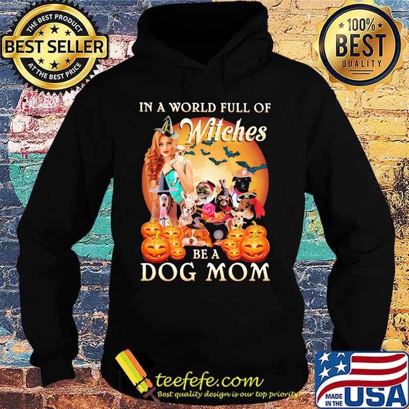 Halloween in a world full of witches be a dog mom moon s Hoodie Halloween in a world full of witches be a dog mom moon s Hoodie