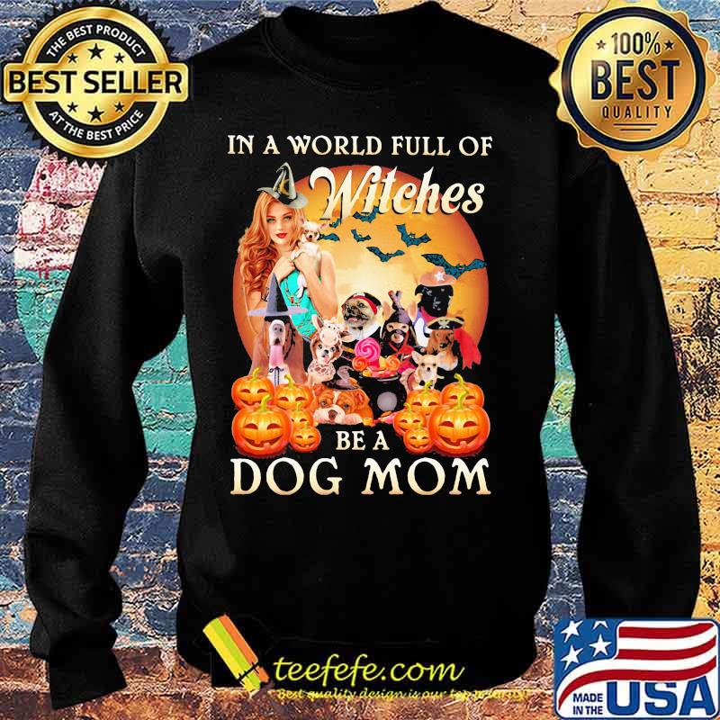 Halloween in a world full of witches be a dog mom moon s Sweater Halloween in a world full of witches be a dog mom moon s Sweater