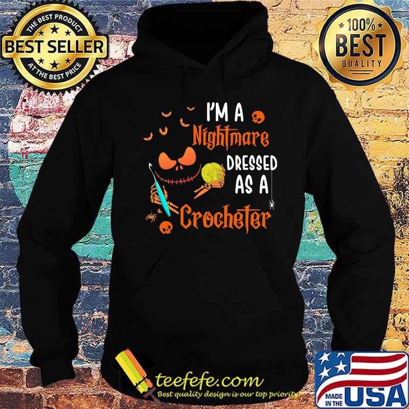 Halloween jack skellington i'm a nightmare dressed as a crocheter s Hoodie Halloween jack skellington i'm a nightmare dressed as a crocheter s Hoodie