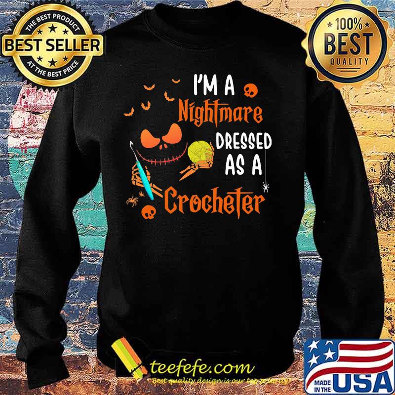 Halloween jack skellington i'm a nightmare dressed as a crocheter s Sweater Halloween jack skellington i'm a nightmare dressed as a crocheter s Sweater