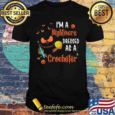 Halloween jack skellington i'm a nightmare dressed as a crocheter shirt