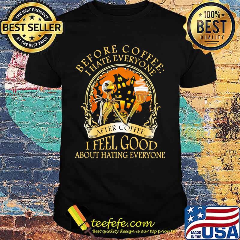 Halloween jack skellington nightmare before coffee i hate everyone after coffee i feel good about hating everyone shirt