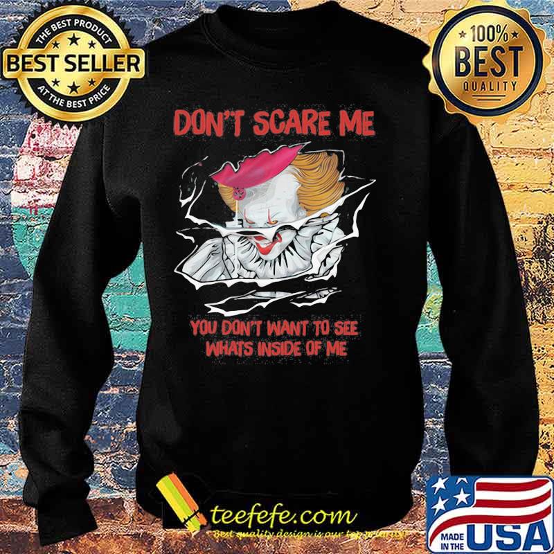 Halloween pennywise don't scare me you don't want to see whats inside of me s Sweater Halloween pennywise don't scare me you don't want to see whats inside of me s Sweater