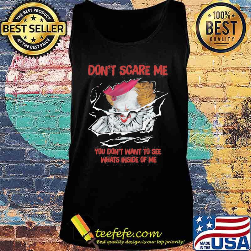 Halloween pennywise don't scare me you don't want to see whats inside of me s Tank top Halloween pennywise don't scare me you don't want to see whats inside of me s Tank top