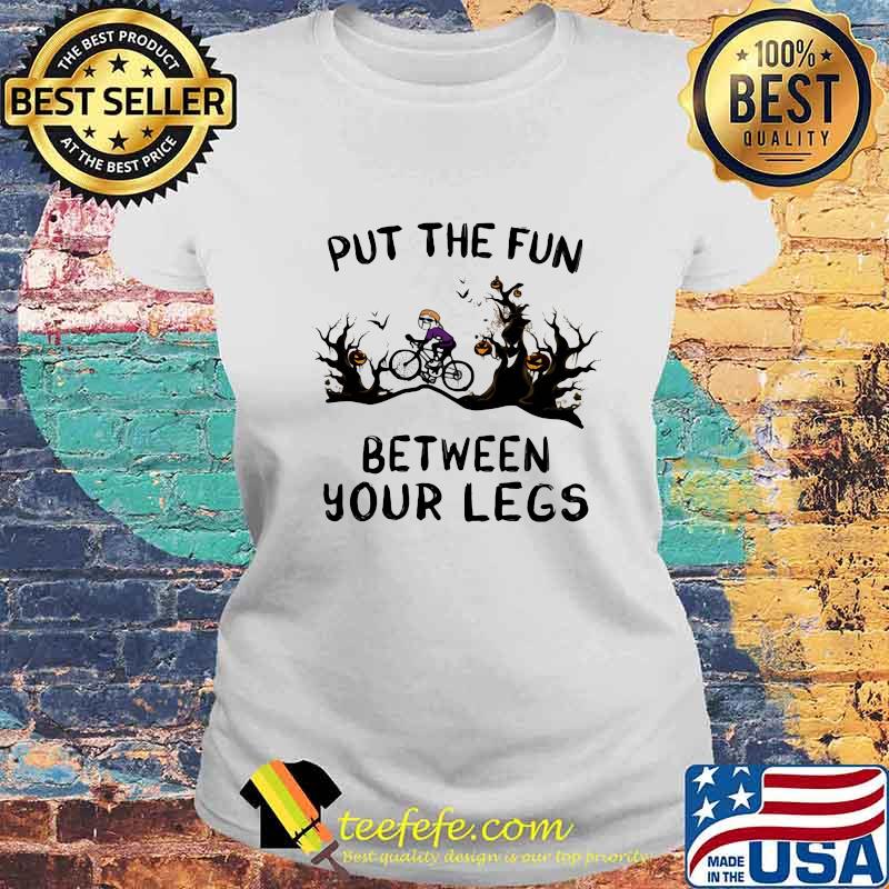 Halloween put the fun between your legs s Laides tee Halloween put the fun between your legs s Laides tee