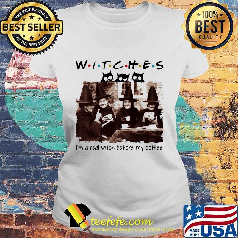 Halloween witches i'm a real witch before my coffee s Laides tee Halloween witches i'm a real witch before my coffee s Laides tee