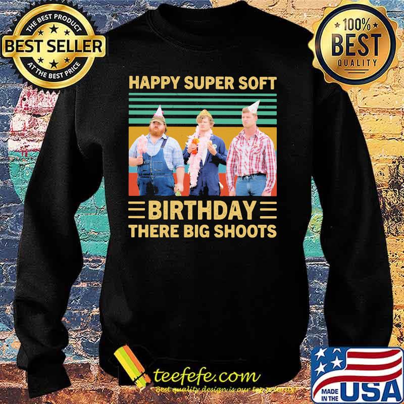 Happy super soft birthday there big shoots vintage retro s Sweater Happy super soft birthday there big shoots vintage retro s Sweater