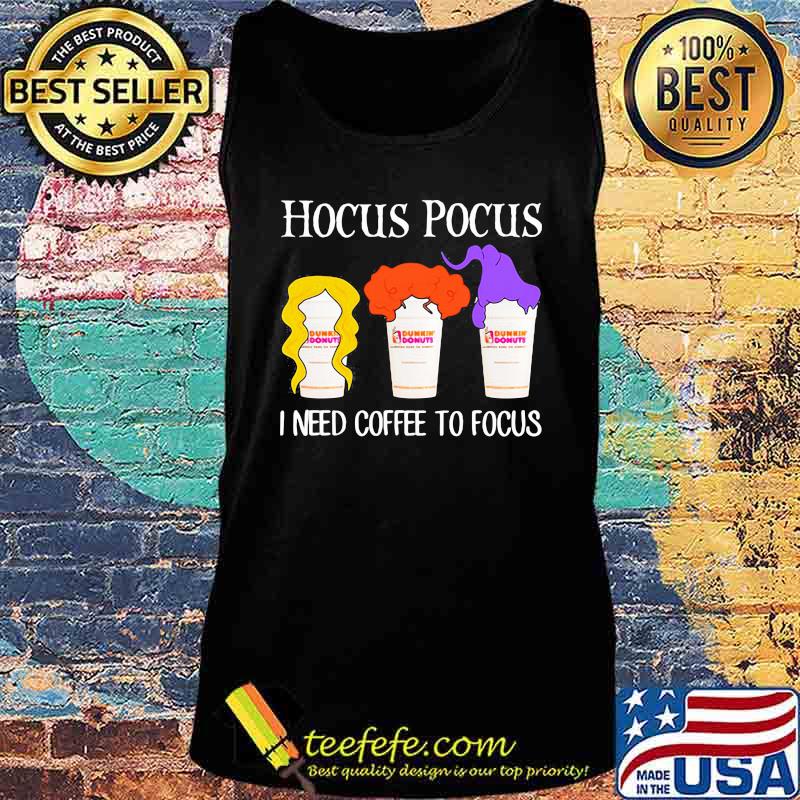 Hocus pocus I need coffee to focus Dunkin Donuts s Tank top Hocus pocus I need coffee to focus Dunkin Donuts s Tank top