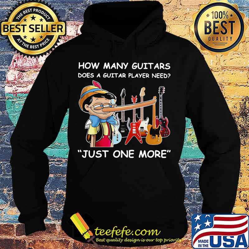 How many guitars does a guitar player need just one more s Hoodie How many guitars does a guitar player need just one more s Hoodie
