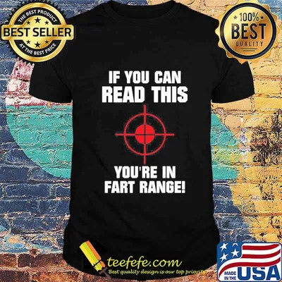 Hunting if you can read this you're in fart range shirt