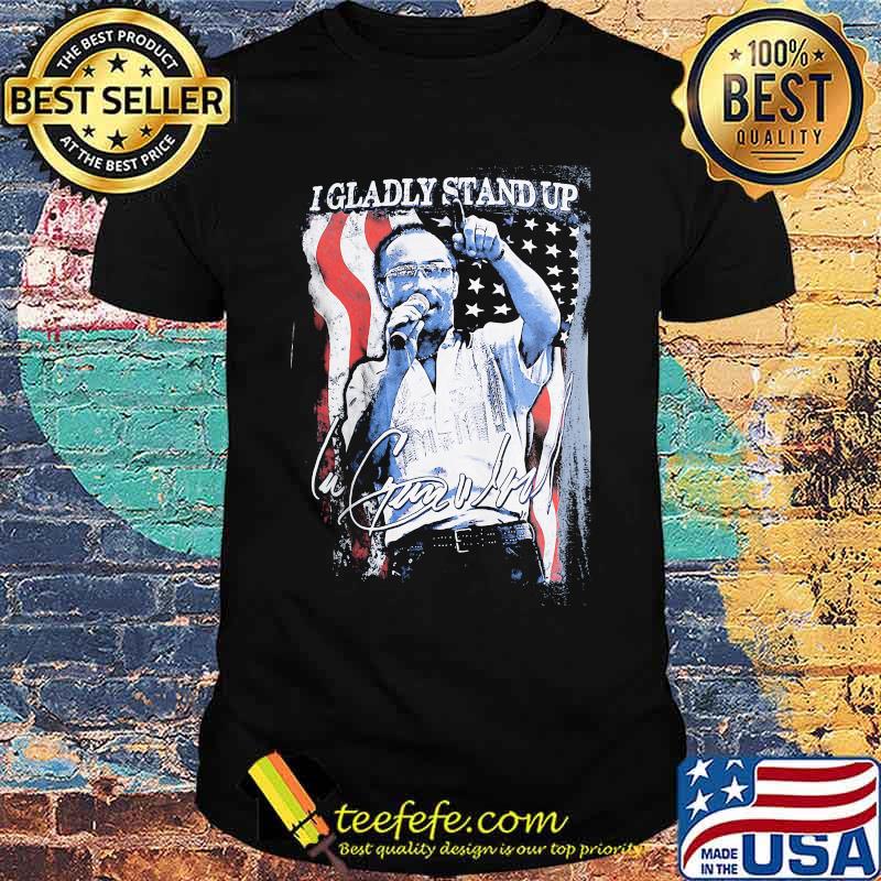I gladly stand up american flag signature shirt I gladly stand up american flag signature shirt