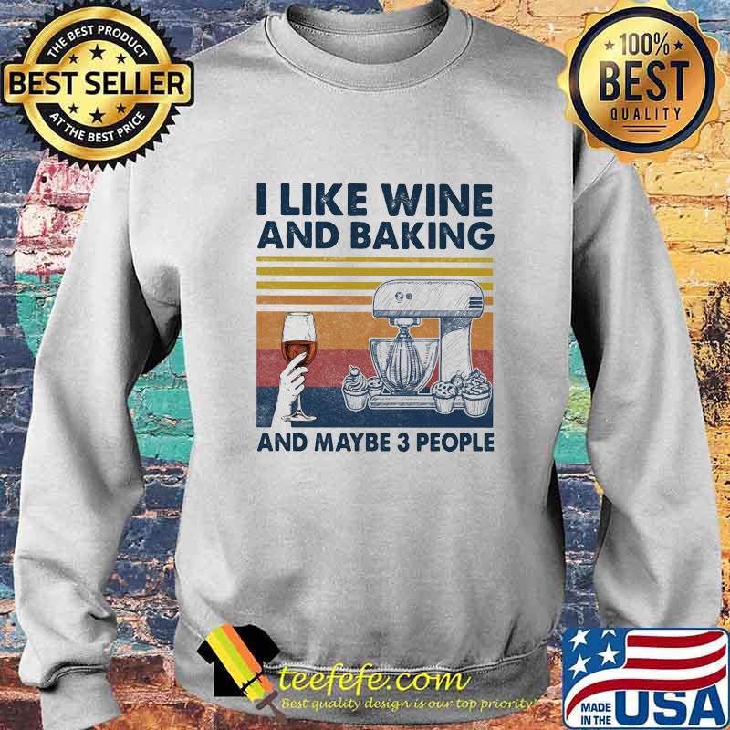 I like wine and baking and maybe 3 people vintage retro s Sweater I like wine and baking and maybe 3 people vintage retro s Sweater