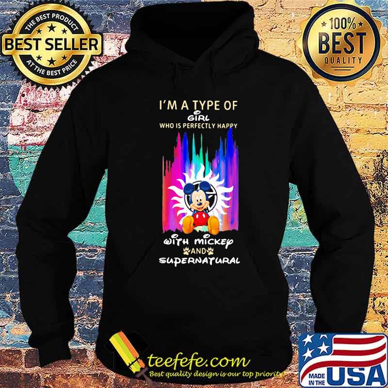 I'm a type of girl who is perfectly happy with mickey mouse and supernatural s Hoodie I'm a type of girl who is perfectly happy with mickey mouse and supernatural s Hoodie
