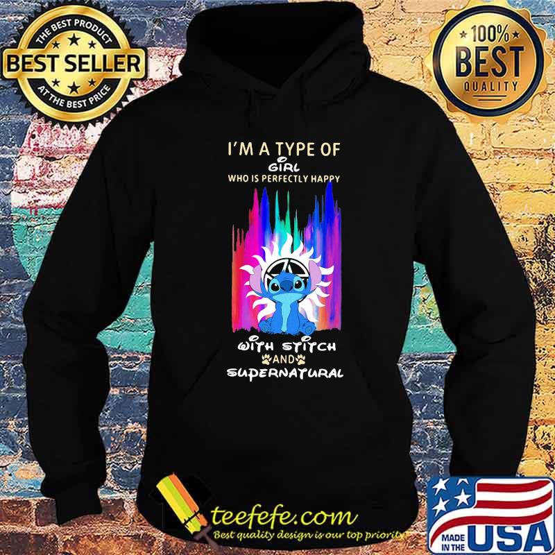 I'm a type of girl who is perfectly happy with stitch and supernatural s Hoodie I'm a type of girl who is perfectly happy with stitch and supernatural s Hoodie