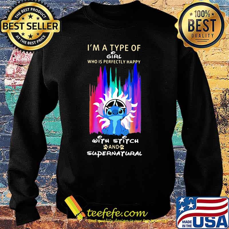 I'm a type of girl who is perfectly happy with stitch and supernatural s Sweater I'm a type of girl who is perfectly happy with stitch and supernatural s Sweater