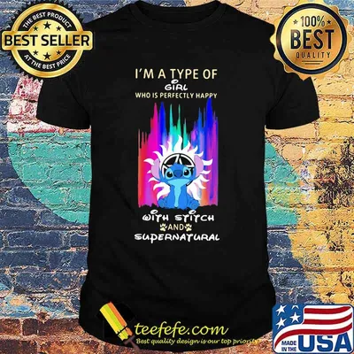 I'm a type of girl who is perfectly happy with stitch and supernatural shirt