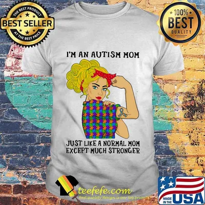 I'm an autism mom just like a normal mom except much stronger ribbon red shirt