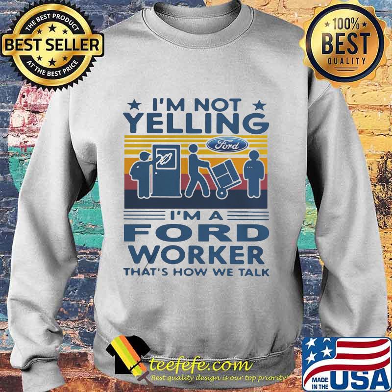 I'm not yelling i'm a ford worker that's how we talk vintage retro s Sweater I'm not yelling i'm a ford worker that's how we talk vintage retro s Sweater