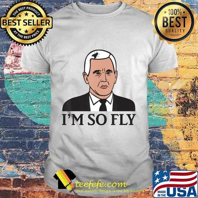 I'm So Fly - Mike Pence Fly Hair - Funny Debate Meme Design T-Shirt