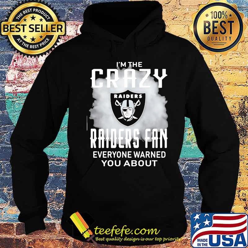 I'm the crazy oklahoma raiders fan everyone warned you about s Hoodie I'm the crazy oklahoma raiders fan everyone warned you about s Hoodie