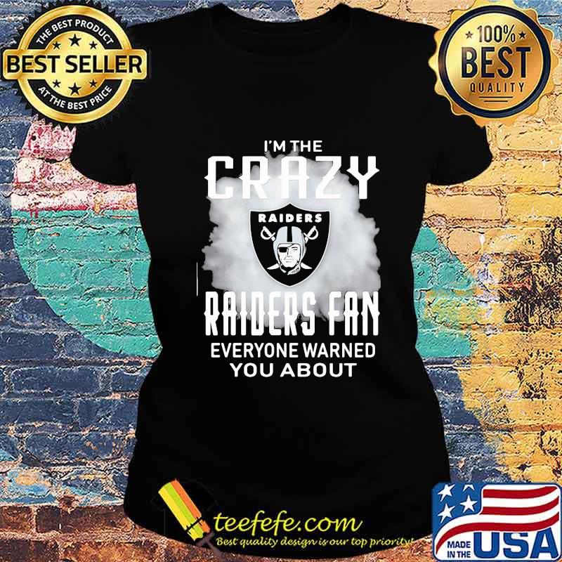 I'm the crazy oklahoma raiders fan everyone warned you about s Ladies tee I'm the crazy oklahoma raiders fan everyone warned you about s Ladies tee