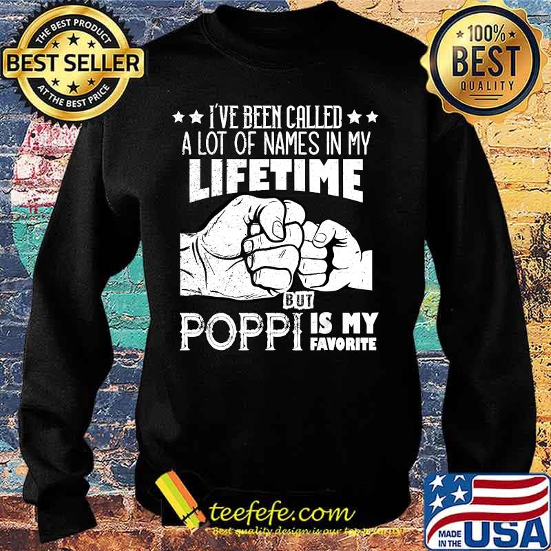I've Been Called A Lot Of Names Poppi Is My Favorite men T-Shirt Sweater I've Been Called A Lot Of Names Poppi Is My Favorite men T-Shirt Sweater