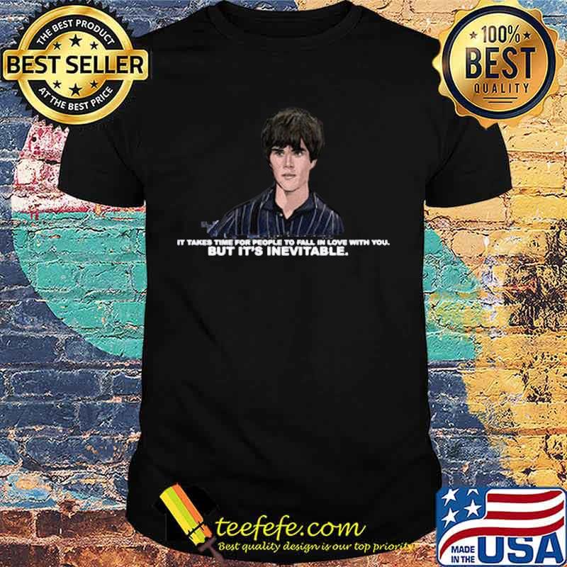Ian brown it takes time for people to fall in love with you but it's inevitable shirt