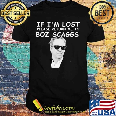 If i'm lost please return me to boz scaggs shirt