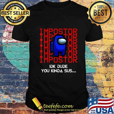Imposter crewmate you kinda sus among game us shirt