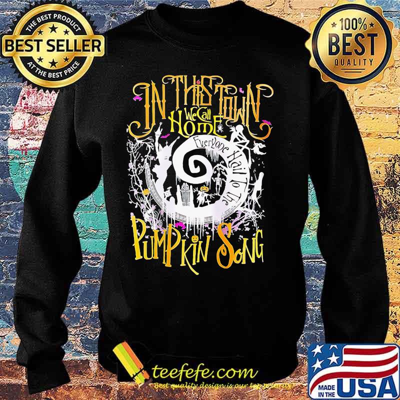 In this town we call home everyone hail to the pumpkin song halloween s Sweater In this town we call home everyone hail to the pumpkin song halloween s Sweater