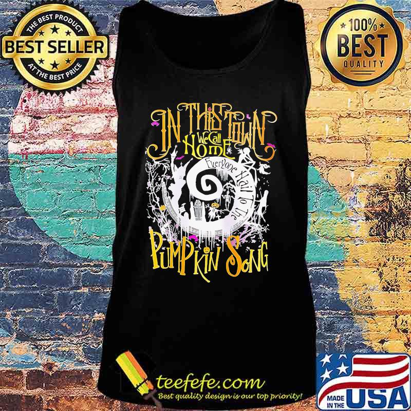 In this town we call home everyone hail to the pumpkin song halloween s Tank top In this town we call home everyone hail to the pumpkin song halloween s Tank top