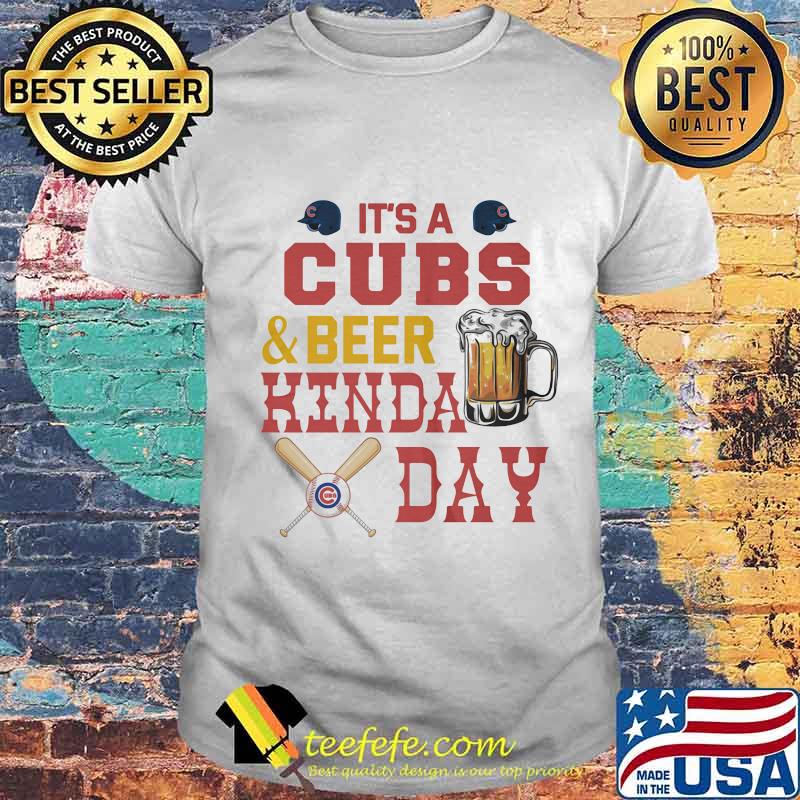It's a chicago cubs baseball and beer kinda day shirt