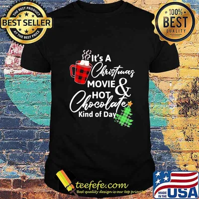 It's a christmas movie hot and chocolate kind of day shirt