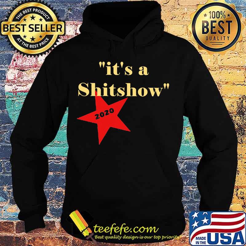 It's A Shitshow 2020 Classic Shirt Hoodie It's A Shitshow 2020 Classic Shirt Hoodie