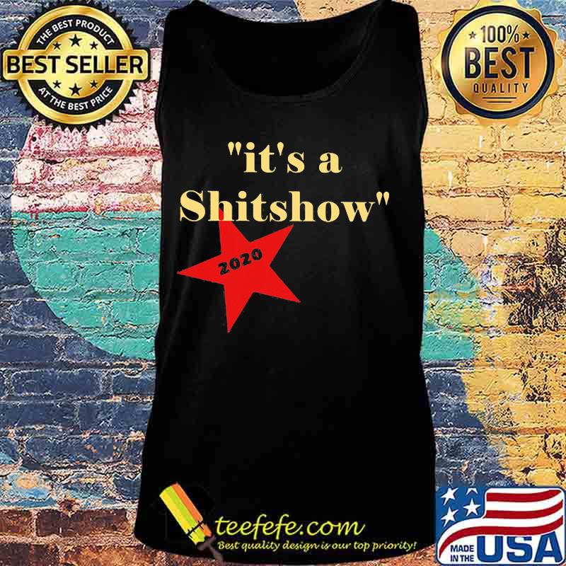 It's A Shitshow 2020 Classic Shirt Tank top It's A Shitshow 2020 Classic Shirt Tank top