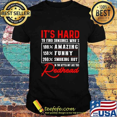 It's hard to find someone who's redhead quote shirt