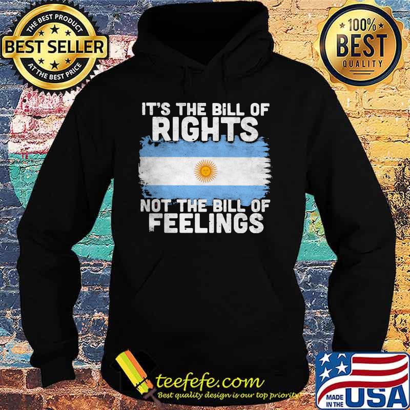 It’s the bill of rights not the bill of feeling Grunge Argentina flag s Hoodie It’s the bill of rights not the bill of feeling Grunge Argentina flag s Hoodie