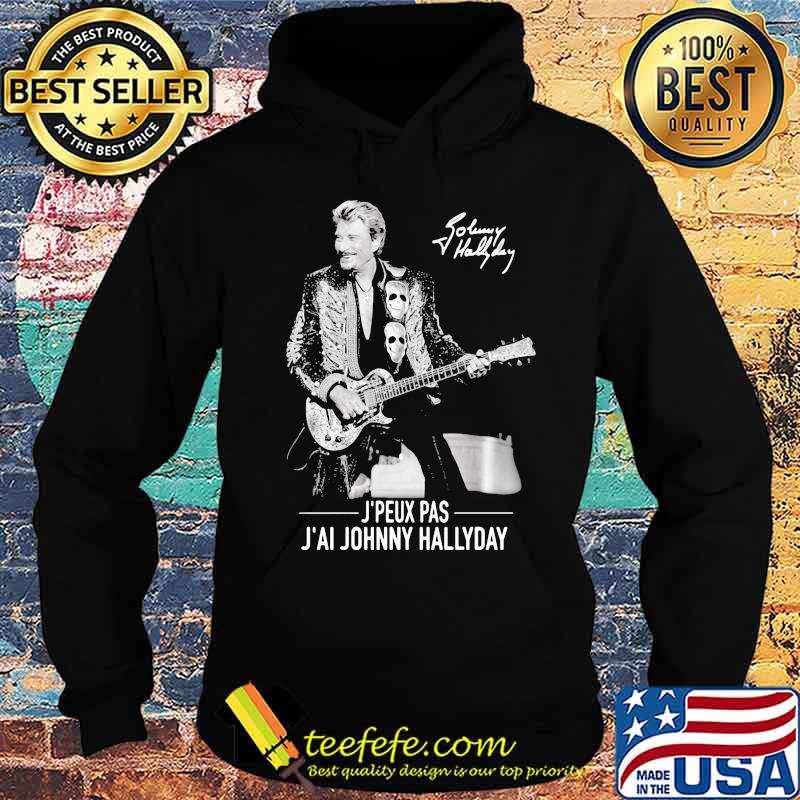 J'peux pas j'ai johnny hallyday signature s Hoodie J'peux pas j'ai johnny hallyday signature s Hoodie